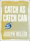 Catch As Catch Can (eBook): The Collected Stories and Other Writings